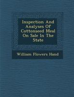 Inspection And Analyses Of Cottonseed Meal On Sale In Mississippi, Issue 148 1286983428 Book Cover