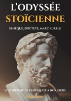 L'ODYSSÉE STOÏCIENNE: Le Stoïcisme de l'Antiquité à nos Jours - Sagesse Millénaire, Résilience, Maîtrise de Soi et Art de Vivre | Guide Complet sur ... Personnelle Durable" (French Edition) B0FPM4X5Z6 Book Cover