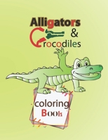 Alligators and Crocodiles coloring book: Coloring book for toddlers 2-6 years B093B2379N Book Cover