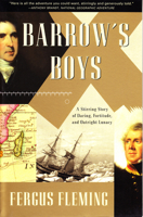 Barrow's Boys: The Original Extreme Adventurers: A Stirring Story of Daring Fortitude and Outright Lunacy 0871138042 Book Cover