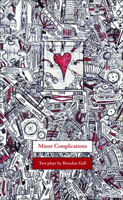 Minor Complications: Two Plays 1552452379 Book Cover