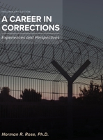 A Career in Corrections: Experiences and Perspectives B0CNKY1117 Book Cover