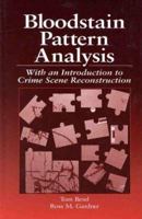 Bloodstain Pattern Analysis: With an Introduction to Crime Scene Reconstruction 1420052683 Book Cover