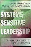 Systems-Sensitive Leadership: Empowering Diversity Without Polarizing the Church 0899008143 Book Cover