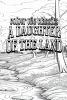 Color Your Own Cover of Gene Stratton-Porter's A Daughter of the Land (Enhance a Beloved Classic Book and Create a Work of Art) (Colour the Classics) B0CNL2XQMB Book Cover