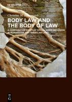Body Law and the Body of Law a Comparative Study of Social Norm Inclusion in Norwegian and American Laws 3110412764 Book Cover