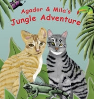 Agador & Mila's Jungle Adventure: Children's Picture Book 1657876306 Book Cover
