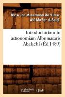 Introductorium in Astronomiam Albumasaris Abalachi (A0/00d.1489) 2012674070 Book Cover