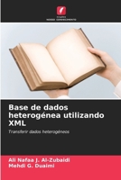 Base de dados heterogénea utilizando XML (Portuguese Edition) 6209899625 Book Cover
