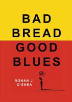 Bad Bread, Good Blues 1916402399 Book Cover