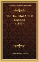 The Healthful Art Of Dancing...: Illustrated From Photographs 1146182309 Book Cover