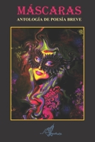 MÁSCARAS: ANTOLOGÍA DE POESÍA BREVE B09NS2FZJP Book Cover