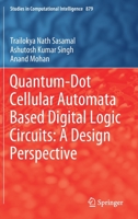 Quantum-Dot Cellular Automata Based Digital Logic Circuits: A Design Perspective 981151822X Book Cover