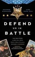 Defend Us in Battle: The True Story of MA2 Navy SEAL Medal of Honor Recipient Michael A. Monsoor 0785290664 Book Cover