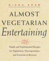 Almost Vegetarian Entertaining: Simple and Sophisticated Recipes for Vegetarians, Nonvegetarians, and Everyone i n Between 0609800264 Book Cover