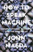 How to Speak Machine: Laws of Design for a Digital Age 039956442X Book Cover