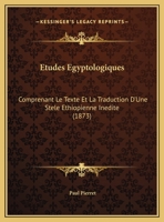 �tudes �gyptologiques: Comprenant Le Texte Et La Traduction d'Une St�le �thiopienne In�dite Et de Divers Manuscrits Religieux, Avec Un Glossaire �gyptien Grec Du D�cret de Canope, Book 1 0270706275 Book Cover