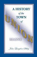 A History of the Town of Union, Maine 9353923964 Book Cover