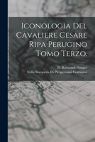 Iconologia del Cavaliere Cesare Ripa Perugino Tomo Terzo. 1018501304 Book Cover