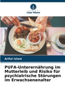 PUFA-Unterernährung im Mutterleib und Risiko für psychiatrische Störungen im Erwachsenenalter 6207420152 Book Cover
