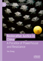 Restorative Justice in China: A Paradox of Powerhouse and Resistance (Palgrave Advances in Criminology and Criminal Justice in Asia) 3032280664 Book Cover
