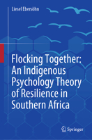 Flocking Together: An Indigenous Psychology Theory of Resilience in Southern Africa 3030164349 Book Cover