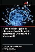 Metodi intelligenti di rilevamento delle crisi epilettiche utilizzando i biosegnali 6203611840 Book Cover
