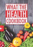 What the Health Cookbook 0692846824 Book Cover