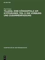 Tilleda. Eine Königspfalz am Kyffhäuser, Teil 2: Die Vorburg und Zusammenfassung 3112621417 Book Cover