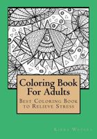 Coloring Book for Adults: Best Coloring Book to Relieve Stress 1532718489 Book Cover