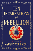 Ten Incarnations of Rebellion: A Novel 0593874765 Book Cover