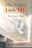 The Perfect Little Me: Past, Present, Future 1684093147 Book Cover
