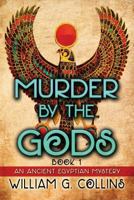 Murder by the Gods: An Ancient Egyptian Mystery 148234419X Book Cover