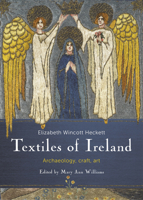 Textiles of Ireland: Archaeology, craft, art 1782055711 Book Cover