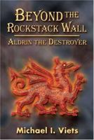 Beyond the Rockstack Wall: Volume One - Aldrin the Destroyer 1591290376 Book Cover