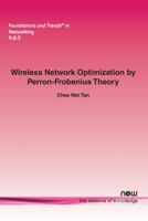 Wireless Network Optimization by Perron-Frobenius Theory 1680830503 Book Cover