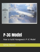 P-3c Model: How to Build Hasegawa's P-3c Model 1530792541 Book Cover