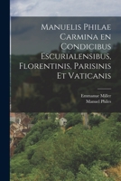 Manuelis Philae Carmina En Condicibus Escurialensibus, Florentinis, Parisinis Et Vaticanis B0BQWV4517 Book Cover