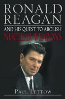 Ronald Reagan and His Quest to Abolish Nuclear Weapons 0812973267 Book Cover