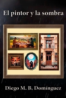El pintor y la sombra (Spanish Edition) 8409749629 Book Cover