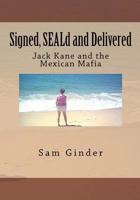 Signed, SEALd and Delivered: Jack Kane and the Mexican Mafia 1481228064 Book Cover
