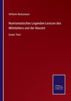 Numismatisches Legenden-Lexicon des Mittelalters und der Neuzeit: Erster Theil 3375094604 Book Cover