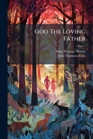 God The Loving Father: Primary Department, First Year, Parts I-iii, Part 2... 127570025X Book Cover