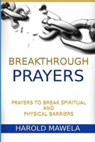 Breakthrough Prayers: Prayers to break spiritual and physical barriers 1790209927 Book Cover