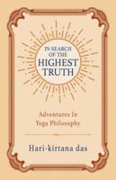 In Search of the Highest Truth: Adventures in Yoga Philosophy 0998077313 Book Cover