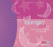 Just Hangin' Out : Chick Chat Between Best Friends 0768322383 Book Cover