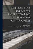 Lehrbuch: Des Einfachen, Doppelten Und Imitierenden Kontrapunkts (Classic Reprint) 1017169489 Book Cover