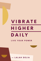 Vibrate Higher Daily: Live Your Power 0062905147 Book Cover