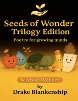 Seeds of Wonder Trilogy Edition: Poetry for growing minds (The Seeds of Wonder Collection) B0G5NLHBN9 Book Cover