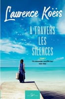 À travers les silences - Tome 1: Un nouveau souffle sur nos vies 2390451853 Book Cover